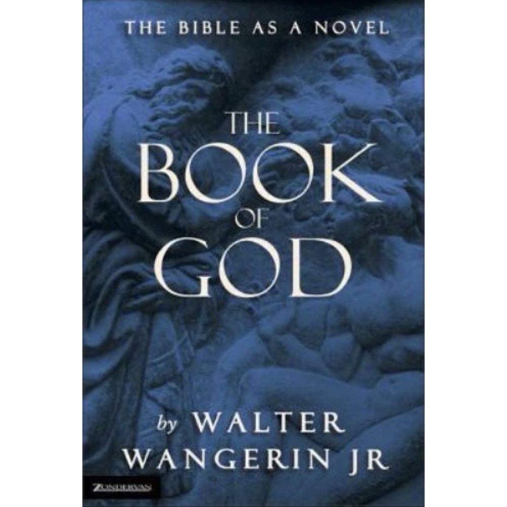 The Book of God: The Bible as a Novel by Wangerin Jr,‎ Walter